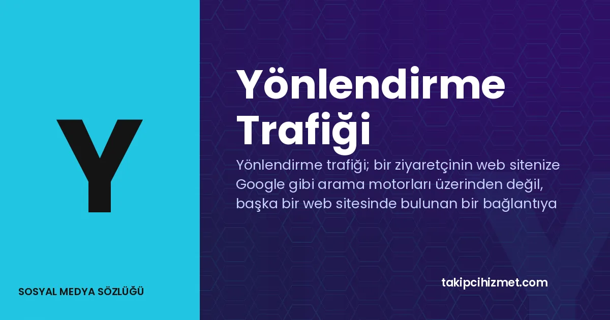 Yönlendirme Trafiği — sosyal medya sözlüğü