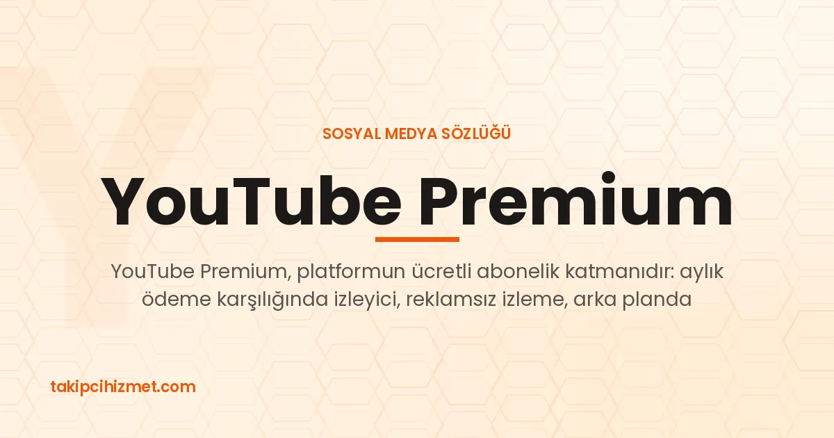 YouTube Premium — sosyal medya sözlüğü